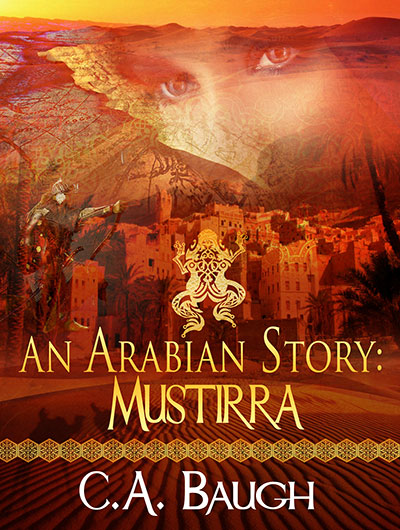 An  Arabian  Story     Mustirra                    by C.A. Baugh